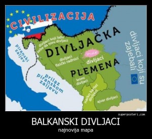Divljacka plemena = Wild tribes Balkanski Divljaci = Balkan savages